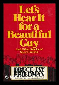 image of Let's Hear it for a Beautiful Guy - and Other Works of Short Fiction