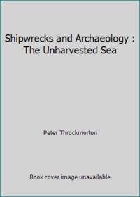 cover of Shipwrecks and Archaeology : The Unharvested Sea