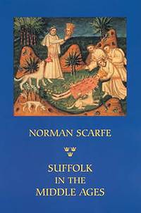 Suffolk in the Middle Ages: Studies in Places and Place-Names, the Sutton Hoo Ship-Burial,...