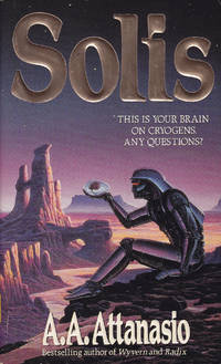 Solis by A. A Attanasio - Paperback - First Paperback Edition - First Printing - 1995 - from Bookmarc Books (SKU: 015691)