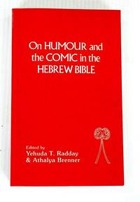 On Humour and the Comic in the Hebrew Bible ( Bible  &amp; Literature Series 23) by Radday, Yehuda T. & Brenner, Athalya (Edited by) - 1990