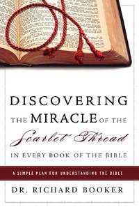 Discovering the Miracle of the Scarlet Thread in Every Book of the Bible: A Simple Plan for...