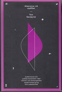 Ahasverus vid staffliet. Judisk konst och judiska konstnärer i den central- och östeuropeiska...