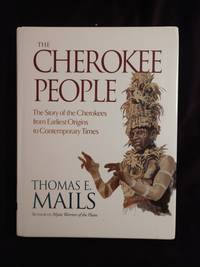THE CHEROKEE PEOPLE: THE STORY O FTHE CHEROKEES FROM EARLIEST ORIGINS TO  CONTEMPORARY TIMES