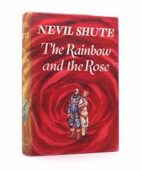 The Rainbow and the Rose - SIGNED by the Author by Shute, Nevil - 1958