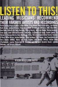Listen to This!: Leading Musicians Recommend Their Favorite Artists and Recordings