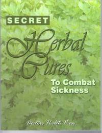 SECRET HERBAL CURES TO COMBAT SICKNESS