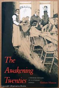 The Awakening Twenties, A Memoir-History of a Literary Period