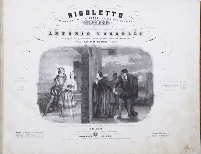 Rigoletto Melodramma di F.M. Piave Musica del Maestro G. Verdi Al più caro de' suoi amici, l'egregio Avvocato Antonio Vasselli in pegno di gratissimo cuore questa edizione consacra Giovanni Ricordi... Riduzioni per Canto con accomp. di Pfte. [F.40] per Pianoforte a 2 mani [" 26] per Pianoforte a 4 mani di Luigi Truzzi. [" 30]. [Piano solo score]