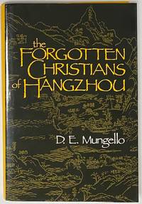 The forgotten Christians of Hangzhou by Mungello, D.E - 1994