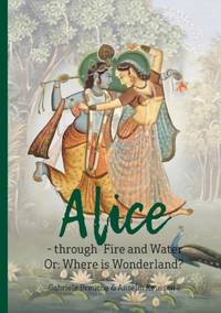 Alice - through Fire and Water:Or: Where is Wonderland?
