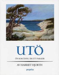 Utö.  Ön som ännu är ett paradis.
