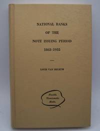 National Banks of the Note Issuing Period 1863-1935 by Louis Van Belkum - 1968