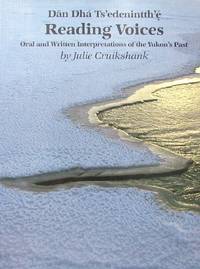 Reading Voices: Dan Dha Ts'Edenintth'E : Oral and Written Interpretations of the...