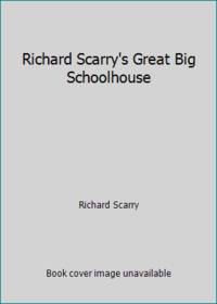 Richard Scarry's Great Big Schoolhouse