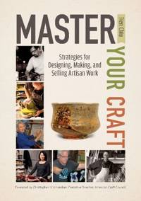 Master Your Craft : Strategies for Designing, Making, and Selling Artisan Work