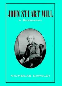 John Stuart Mill: A Biography
