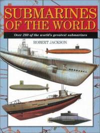 cover of Submarines of the World: Over 280 of the World's Greatest Submarines