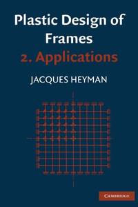 Plastic Design of Frames: Volume 2: Applications