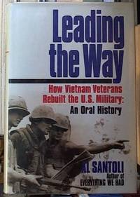 image of Leading the Way; How Vietnam Veterans Rebuilt the US Military: An Oral History