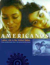 Americanos : Latino Life in the United States / la Vida Latina en los Estados Unidos by Edward James Olmos - 1999