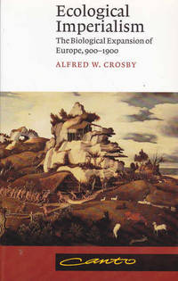 image of Ecological Imperialism: The Biological Expansion of Europe, 900-1900