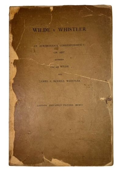 Wilde v Whistler: An Acrimonious Correspondence on Art between Oscar Wilde and James A. McNeill Whistler