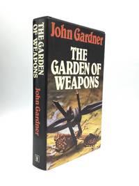 THE GARDEN OF WEAPONS by Gardner, John - 1980