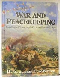 War And Peacekeeping. From South Africa To The Gulf- Canada's Limited Wars