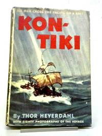 The Kon Tiki expedition. by Thor Heyerdahl - 1951