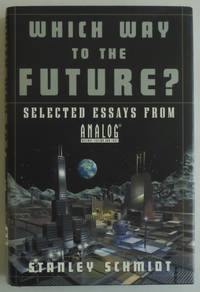 Which Way to the Future?: Selected Essays From Analog (R)