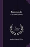 Frankenstein: Or, the Modern Prometheus by Mary Wollstonecraft Shelley - 2016-05-24