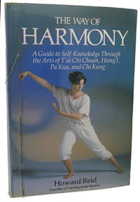 THE WAY OF HARMONY : ; A Guide to Self-Knowledge Through the Arts of 'Ai Chi Chuan Hsing I, Pa...