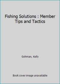 Fishing Solutions : Member Tips and Tactics