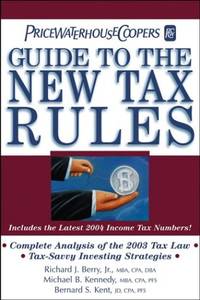 Guide to the New Tax Rules: Includes the Latest 2004 Income Tax Numbers! (Pricewaterhousecoopers Guide to Tax and Financial Planning: How the Tax Law Changes Affect You) by Richard Berry - 2003-10-31