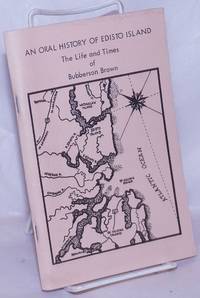 An Oral history of Edisto Island; the life and times of Bubberson Brown by Brown, William Bubberson, transcribed by Rick Lindsay - 1977