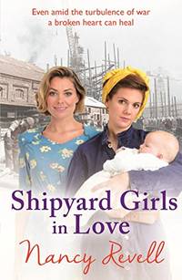 Shipyard Girls in Love: Shipyard Girls 4 (The Shipyard Girls Series, 4)