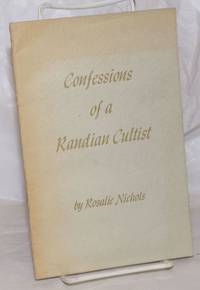 Confessions of a Randian Cultist: An Open Letter to Ayn Rand Regarding the Branden Interview by Nichols, Rosalie - 1977