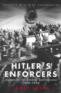 Hitler's Enforcers : Leaders of the German War Machine, 1939-45