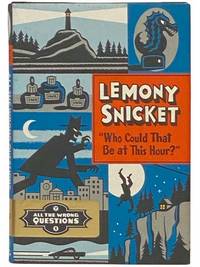 Who Could That Be at This Hour? (Lemony Snicket: All the Wrong Questions, No. 1)