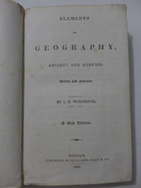 Elements of Geography, Ancient and Modern: With an Atlas.