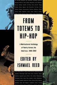 From Totems to Hip Hop: A Multicultural Anthology of Poetry Across the Americas 1900 2002