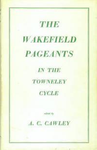 The Wakefield Pageants In The Towneley Cycle