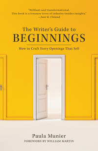 The Writer's Guide to Beginnings : How to Craft Story Openings That Sell
