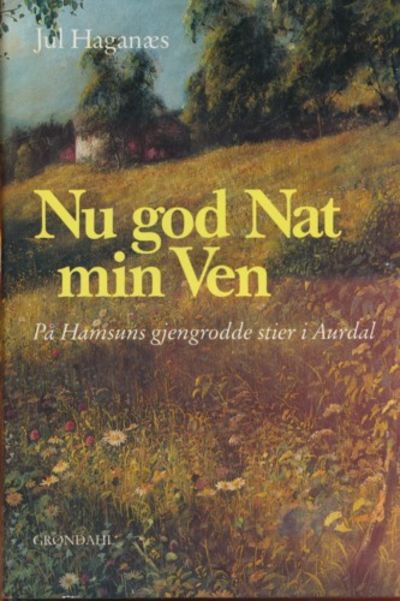 Nu god Nat, min VenI. På Hamsuns gjengrodde stier…