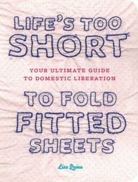 Life's Too Short to Fold Fitted Sheets