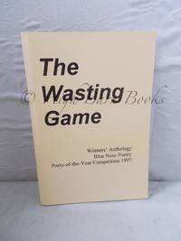 The Wasting Game: Winners' Anthology Poets-of-the-Year Competition 1997