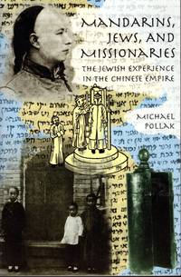 Mandarins, Jews, and Missionaries: The Jewish Experience in the Chinese Empire