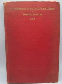 image of The Groundwork of Practical Naval Gunnery: A Study of the Principles and Practice of Exterior Ballistics, as Applied to Naval Gunnery and of the Computation and Use of Ballistic and Range Tables