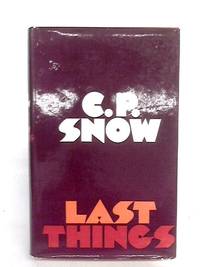 Last Things by C.P. Snow - 1970